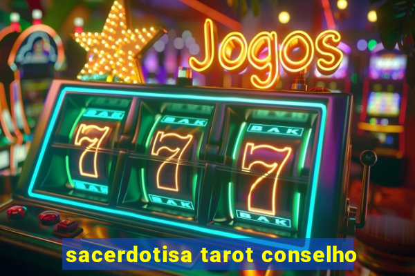 sacerdotisa tarot conselho